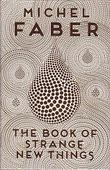 The Book of Strange New Things by Michel Faber